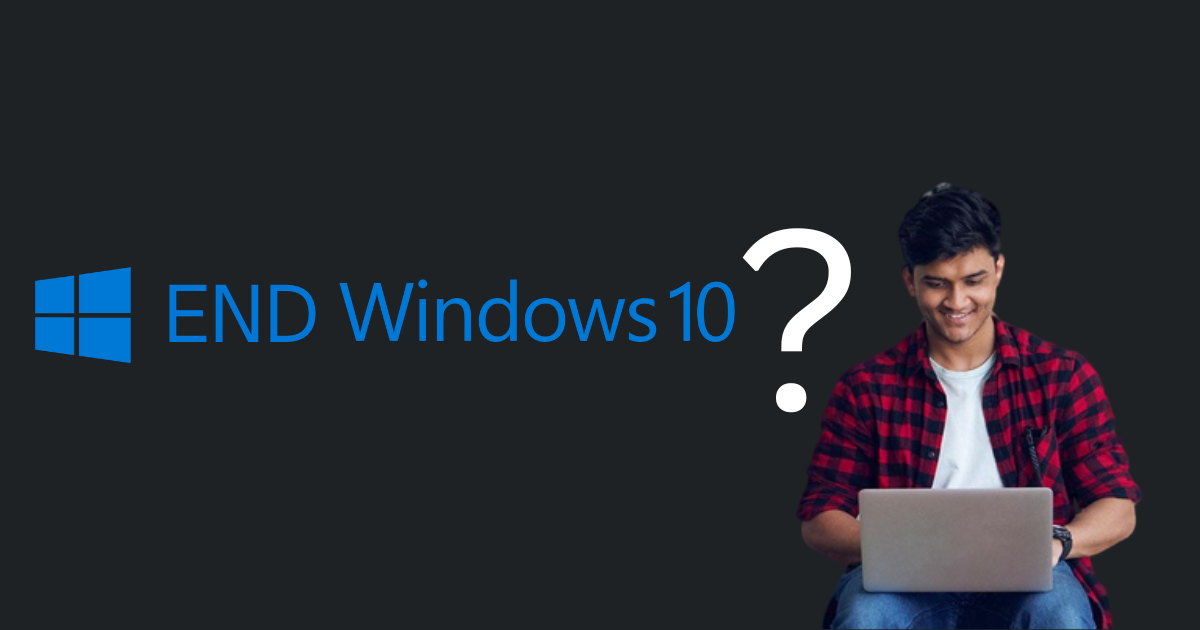 What does it mean that Windows 10 support ends?